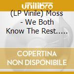 (LP Vinile) Moss - We Both Know The Rest.. (2 Lp) vinile