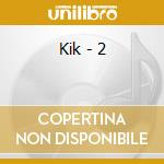 Kik - 2 cd