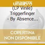 (LP Vinile) Triggerfinger - By Absence Of The Sun (3 Lp) vinile
