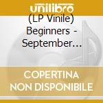 (LP Vinile) Beginners - September Sunburn (Lp+Cd) lp vinile di Beginners