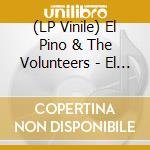 (LP Vinile) El Pino & The Volunteers - El Pino & The Volunteers (2 Lp) lp vinile di El Pino & The Volunteers