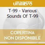 T-99 - Various Sounds Of T-99 cd