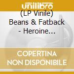 (LP Vinile) Beans & Fatback - Heroine Lovestruck (Lp+Cd) lp vinile di Beans & Fatback
