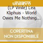 (LP Vinile) Lea Kliphuis - World Owes Me Nothing (Lp+Cd) vinile