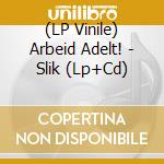(LP Vinile) Arbeid Adelt! - Slik (Lp+Cd)