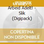 Arbeid Adelt! - Slik (Digipack) cd