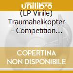 (LP Vinile) Traumahelikopter - Competition Stripe (Lp+Cd) lp vinile di Traumahelikopter