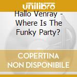 Hallo Venray - Where Is The Funky Party? cd