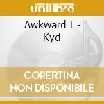 Awkward I - Kyd cd musicale di Awkward I