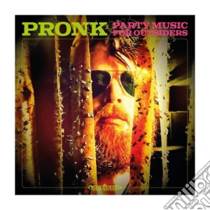 Pronk - Party Music For Outsiders cd musicale