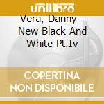Vera, Danny - New Black And White Pt.Iv cd