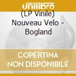 (LP Vinile) Nouveau Velo - Bogland vinile