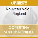 Nouveau Velo - Bogland cd