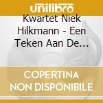 Kwartet Niek Hilkmann - Een Teken Aan De Wand cd