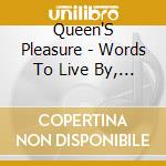 Queen'S Pleasure - Words To Live By, Suits.. cd
