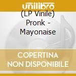 (LP Vinile) Pronk - Mayonaise vinile
