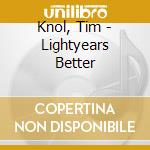 Knol, Tim - Lightyears Better cd