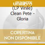 (LP Vinile) Clean Pete - Gloria vinile