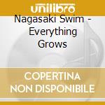 Nagasaki Swim - Everything Grows cd