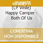 (LP Vinile) Happy Camper - Both Of Us vinile