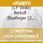 (LP Vinile) Bertolf - Bluefinger (2 Lp) vinile