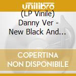 (LP Vinile) Danny Ver - New Black And White vinile