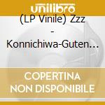 (LP Vinile) Zzz - Konnichiwa-Guten Tag-Money Money vinile