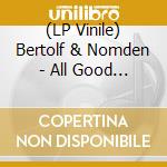 (LP Vinile) Bertolf & Nomden - All Good Things vinile