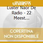 Luster Naor De Radio - 22 Meest Gevraagde Drentse Liedjes cd musicale di Luster Naor De Radio