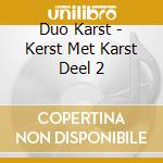Duo Karst - Kerst Met Karst Deel 2 cd