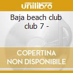 Baja beach club club 7 - cd
