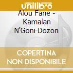 Alou Fane - Kamalan N'Goni-Dozon cd