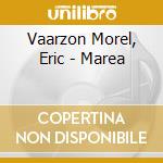 Vaarzon Morel, Eric - Marea cd musicale di Vaarzon Morel, Eric