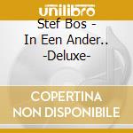 Stef Bos - In Een Ander.. -Deluxe- cd