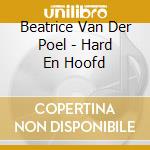 Beatrice Van Der Poel - Hard En Hoofd cd