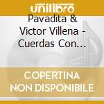 Pavadita & Victor Villena - Cuerdas Con Fueye cd musicale di Pavadita & Victor Villena