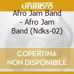 Afro Jam Band - Afro Jam Band (Ndks-02) cd musicale