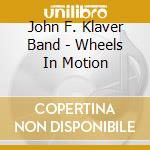 John F. Klaver Band - Wheels In Motion cd