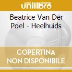 Beatrice Van Der Poel - Heelhuids cd musicale di Beatrice Van Der Poel