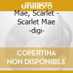 Mae, Scarlet - Scarlet Mae -digi- cd