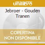 Jebroer - Gouden Tranen cd