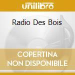 Radio Des Bois cd