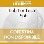 Boh Foi Toch - Soh cd