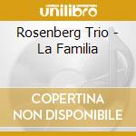 Rosenberg Trio - La Familia cd musicale di Rosenberg Trio