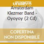 Amsterdam Klezmer Band - Oyoyoy (2 Cd) cd