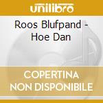 Roos Blufpand - Hoe Dan cd