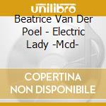 Beatrice Van Der Poel - Electric Lady -Mcd- cd