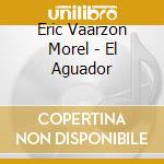Eric Vaarzon Morel - El Aguador cd
