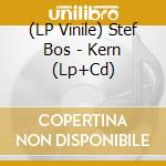 (LP Vinile) Stef Bos - Kern (Lp+Cd) lp vinile di Stef Bos