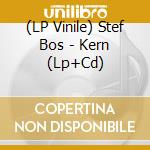 (LP Vinile) Stef Bos - Kern (Lp+Cd) vinile